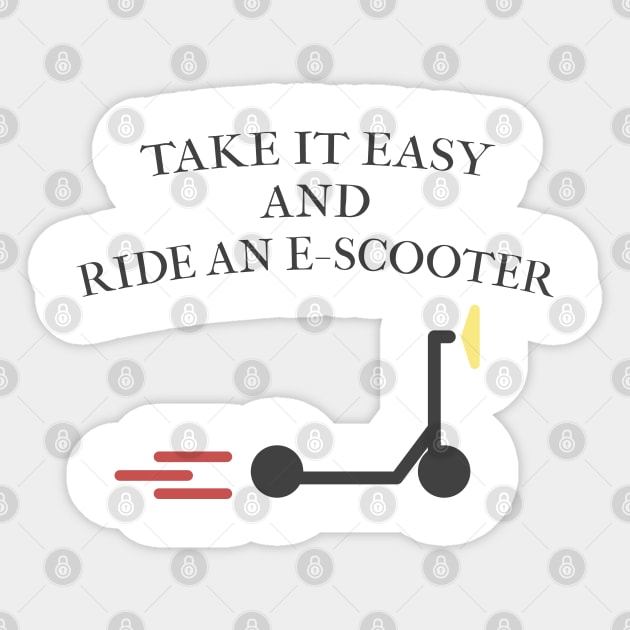 Take it easy and ride an E-Scooter Sticker by Blackvz